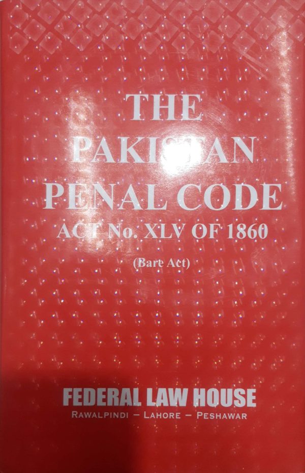 The Pakistan Panel Code Act No. XLV Of 1860