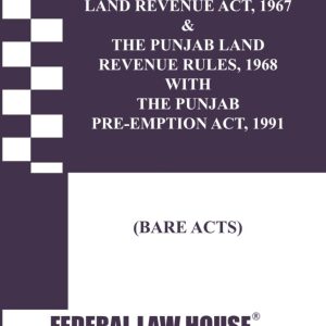 The Punjab Land Revenue Act, 1967 & The Punjab Land Revenue Rules, 1968 with The Punjab Pre-Emption Act, 1991 (Bare Acts)