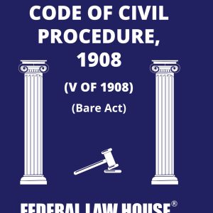 The Code Of Civil Procedure, 1908
