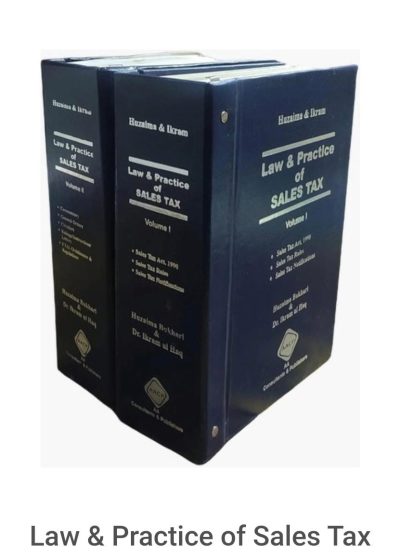 “Law & Practice of Sales Tax”, *Volume I,II* by Huzaima Bukhari & Dr. Ikram ul Haq